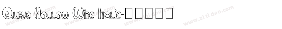 Qurve Hollow Wide Italic字体转换
